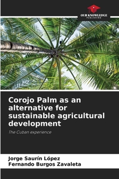 Corojo Palm as an alternative for sustainable agricultural development: The Cuban experience