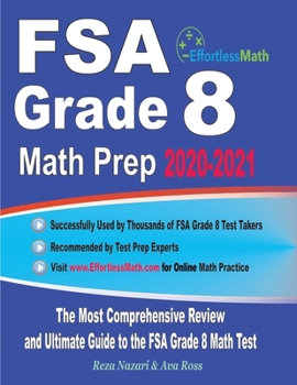 Paperback FSA Grade 8 Math Prep 2020-2021: The Most Comprehensive Review and Ultimate Guide to the FSA Grade 8 Math Test Book