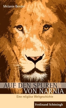 Paperback Auf Den Spuren Von Narnia: Eine Religiöse Weltgeschichte [German] Book
