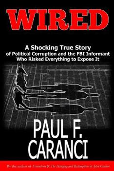 Paperback Wired: The Shocking True Story of Political Corruption and the FBI Informant Who Risked Everything to Expose It Book