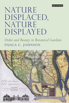 Paperback Nature Displaced, Nature Displayed: Order and Beauty in Botanical Gardens Book