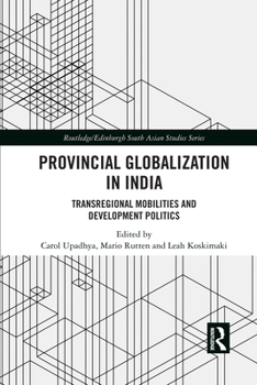 Paperback Provincial Globalization in India: Transregional Mobilities and Development Politics Book