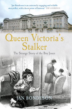 Queen Victoria & the Stalker: The Strange Story of the Boy Jones - Book  of the True Crime History