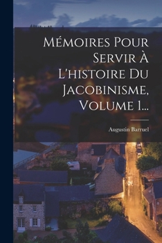 Paperback Mémoires Pour Servir À L'histoire Du Jacobinisme, Volume 1... [French] Book