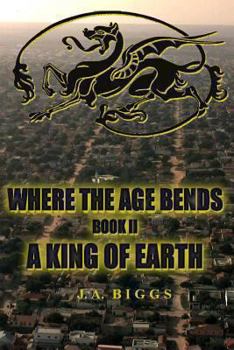Paperback Where The Age Bends; A King Of Earth Book