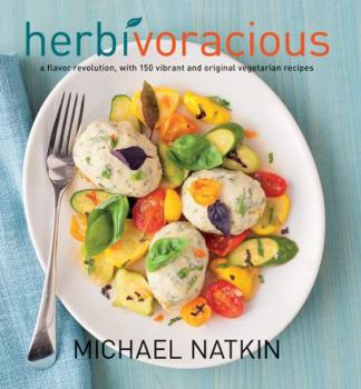 Hardcover Herbivoracious: A Flavor Revolution, with 150 Vibrant and Original Vegetarian Recipes Book