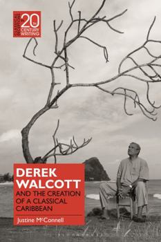 Paperback Derek Walcott and the Creation of a Classical Caribbean Book