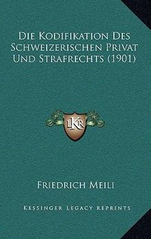 Paperback Die Kodifikation Des Schweizerischen Privat Und Strafrechts (1901) [German] Book