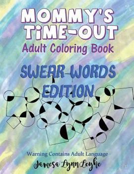 Paperback Mommy's Time-Out Coloring Book Swear Words Edition: Swear Words Edition Book