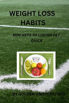 Paperback Weight Loss Habits: Mini Keys to Losing Fat Quick Book