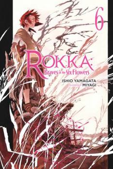 Paperback Rokka: Braves of the Six Flowers, Vol. 6 (Light Novel) Book