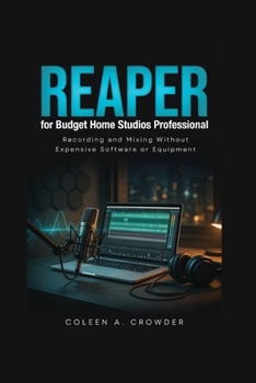 Paperback REAPER for Budget Home Studios Professional: Recording and Mixing Without Expensive Software or Equipment Book