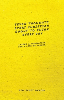 Paperback Seven Thoughts Every Christian Ought to Think Every Day: Laying a Foundation for a Life of Prayer Book