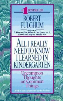 Paperback All I Really Need to Know I Learned in Kindergarten: Uncommon Thoughts on Common Things Book