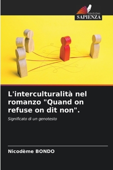 Paperback L'interculturalità nel romanzo "Quand on refuse on dit non". [Italian] Book