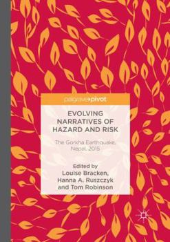 Paperback Evolving Narratives of Hazard and Risk: The Gorkha Earthquake, Nepal, 2015 Book