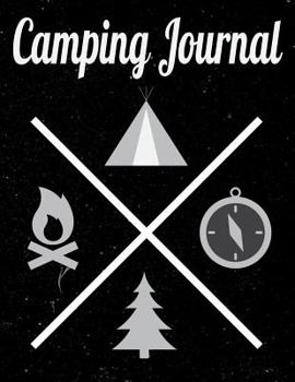 Camping Journal: Perfect camping trip planner for camping trips & family vacations - 8.5x11