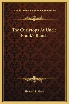 The Curlytops at Uncle Frank's Ranch; or, Little Folks on Ponyback - Book #4 of the Curlytops