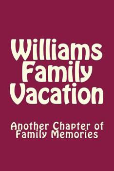 Williams Family Vacation : Another Chapter of Family Memories
