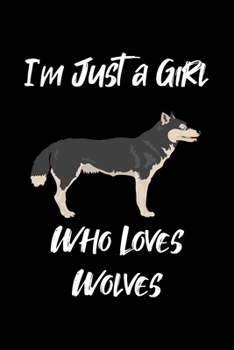 Just a Girl Who Loves Wolves: Wolves Notebook | Journal or Notepad for Girls | Cute Wolves Lovers Gift for Girls (Lined, 6" x 9”)