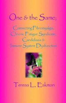 Paperback One & the Same: Connecting Fibromyalgia, Chronic Fatigue Syndrome, Candidiasis & Immune System Dysfunction Book