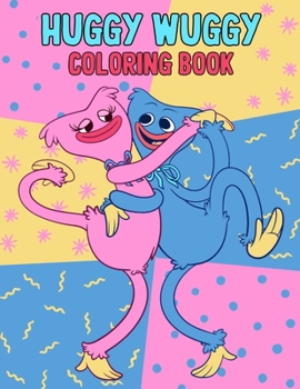 Huggy Wuggy Coloring Book: 60 Pages of High Quality Coloring Designs For Kids And Adults Puppy Playtime Book - Missy missy poppy playtime - poppy playtime huggy wuggy - Huggy wuggy - Kissy missy
