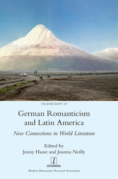 Hardcover German Romanticism and Latin America: New Connections in World Literature Book