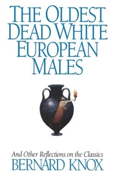 Paperback The Oldest Dead White European Males: And Other Reflections on the Classics Book