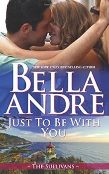 Just to Be With You - Book #4 of the Seattle Sullivans