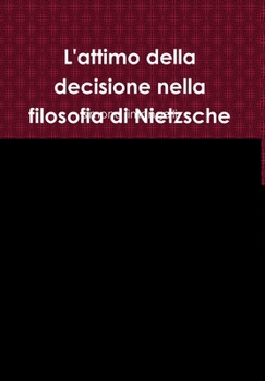 Hardcover L'attimo della decisione nella filosofia di Nietzsche [Italian] Book