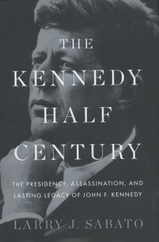 Hardcover The Kennedy Half-Century: The Presidency, Assassination, and Lasting Legacy of John F. Kennedy Book