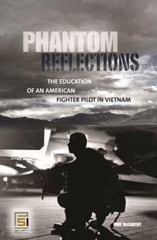 Hardcover Phantom Reflections: The Education of an American Fighter Pilot in Vietnam Book