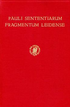 Pauli Sententiarum: Fragmentum Leidense (Cod. Leid. B.P.L. 2589). ((Nicht in Kataloge Aufnehmen!))
