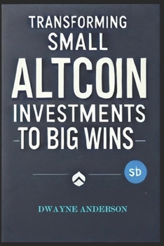 Paperback Transforming Small Altcoin Investments to Big Wins Book