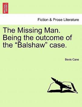 Paperback The Missing Man. Being the Outcome of the Balshaw Case. Book