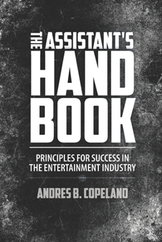 Paperback The Assistant Handbook: Principles For Success In The Entertainment Industry Book