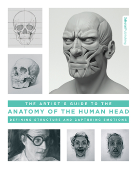 Paperback The Artist's Guide to the Anatomy of the Human Head: Defining Structure and Capturing Emotions Book