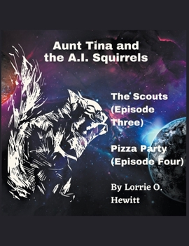 Aunt Tina and the A.I. Squirrels The Scouts (Episode Three) Pizza Party
