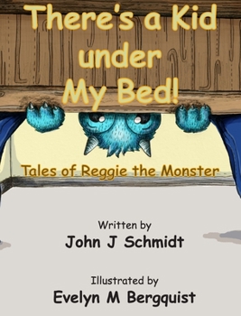 Hardcover There's a Kid Under My Bed! Tales of Reggie the Monster Book