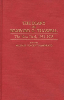 Hardcover The Diary of Rexford G. Tugwell: The New Deal, 1932-1935 Book