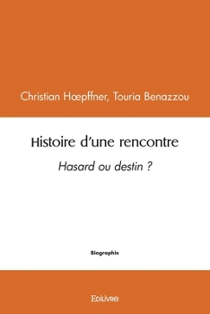 Paperback Histoire d'une rencontre: Hasard ou destin ? [French] Book