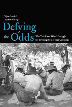 Defying the Odds: The Tule River Tribe's Struggle for Sovereignty in Three Centuries - Book  of the Lamar Series in Western History