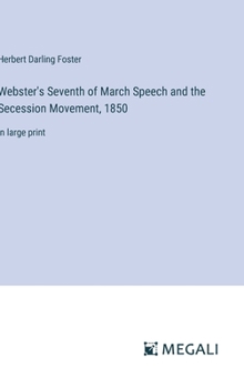 Hardcover Webster's Seventh of March Speech and the Secession Movement, 1850: in large print Book