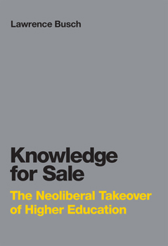 Paperback Knowledge for Sale: The Neoliberal Takeover of Higher Education Book
