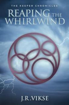Reaping the Whirlwind - Book #3 of the Keeper Chronicles