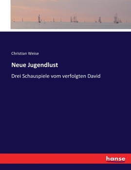 Paperback Neue Jugendlust: Drei Schauspiele vom verfolgten David [German] Book