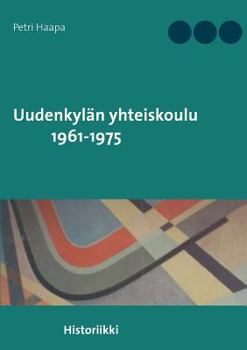 Paperback Uudenkylän yhteiskoulu 1961-1975: Historiikki [Finnish] Book