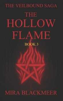 Paperback The Hollow flame: The Veilbound Saga - Book Three, What Survives the Seventh Gate Cannot Return Unchanged Book