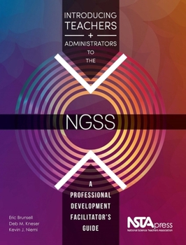 Paperback Introducing Teachers and Administrators to the Ngss: A Professional Development Facilitator's Guide Book