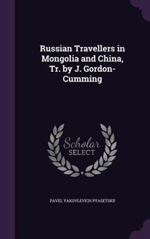 Hardcover Russian Travellers in Mongolia and China, Tr. by J. Gordon-Cumming Book